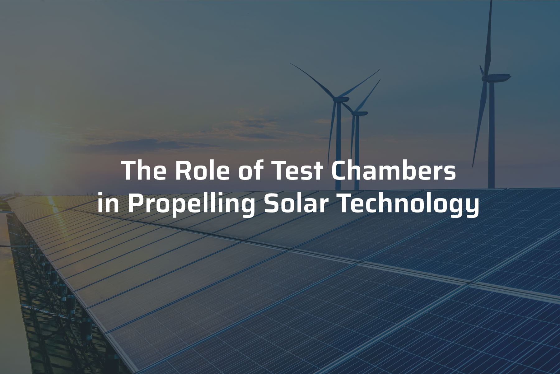 role of test chambers in propelling solar technology